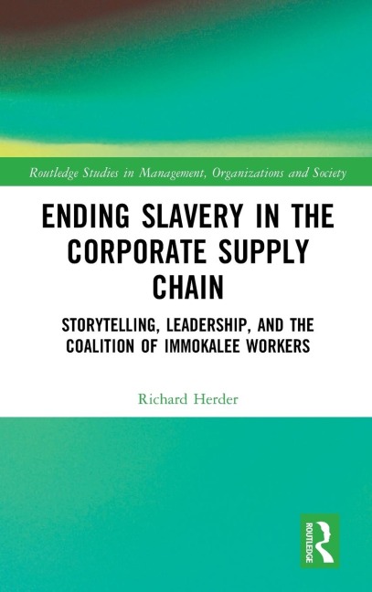 Ending Slavery in the Corporate Supply Chain: Storytelling, Leadership, and the Coalition of Immokalee Workers