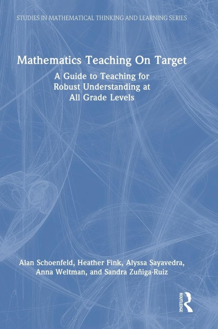 Mathematics Teaching On Target: A Guide to Teaching for Robust Understanding at All Grade Levels