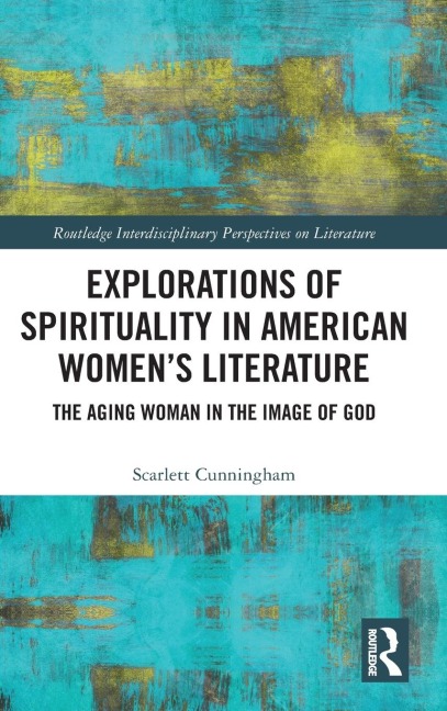 Explorations of Spirituality in American Women's Literature: The Aging Woman in the Image of God