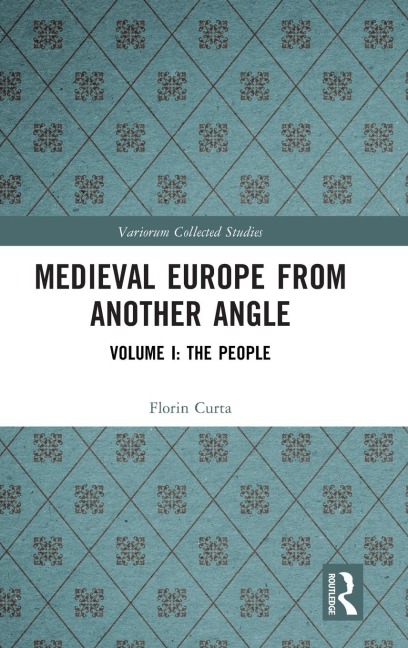 Medieval Europe From Another Angle: Volume I: The People