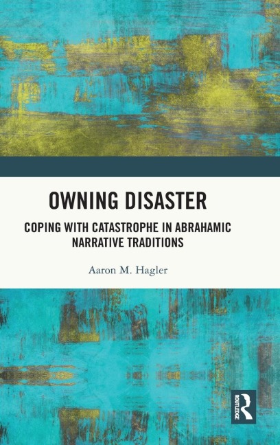 Owning Disaster: Coping with Catastrophe in Abrahamic Narrative Traditions