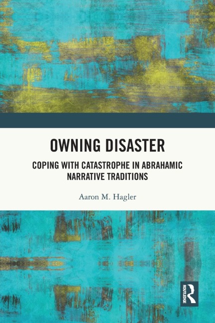 Owning Disaster: Coping with Catastrophe in Abrahamic Narrative Traditions