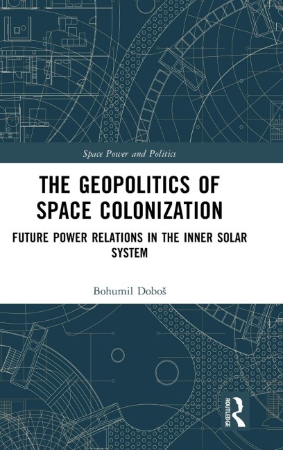 The Geopolitics of Space Colonization: Future Power Relations in the Inner Solar System
