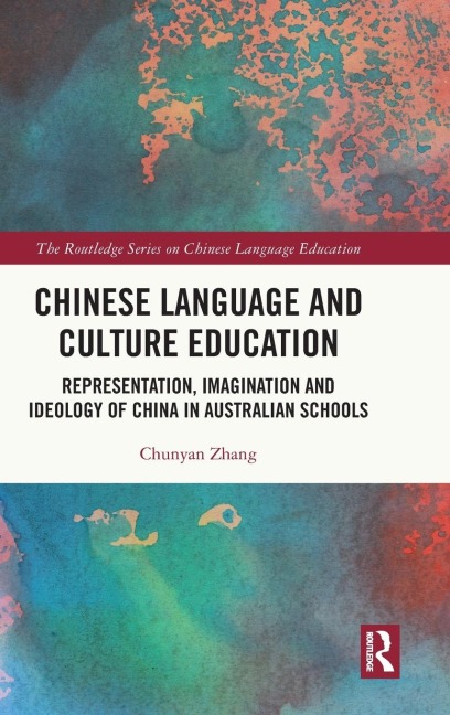 Chinese Language and Culture Education: Representation, Imagination and Ideology of China in Australian Schools