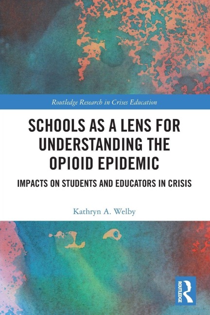 Schools as a Lens for Understanding the Opioid Epidemic: Impacts on Students and Educators in Crisis