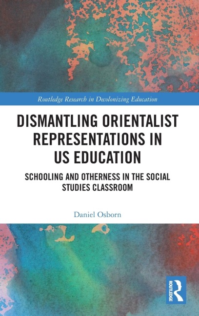 Dismantling Orientalist Representations in US Education: Schooling and Otherness in the Social Studies Classroom