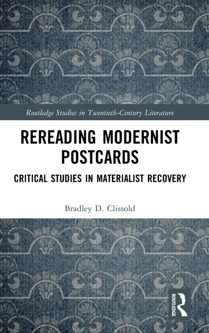 Rereading Modernist Postcards: Critical Studies in Materialist Recovery