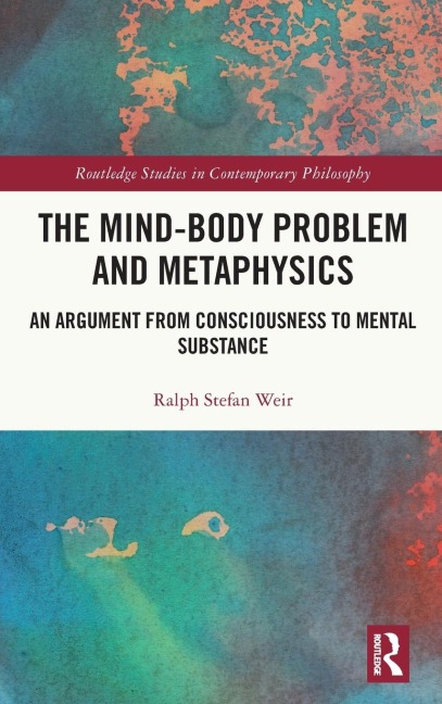 The Mind-Body Problem and Metaphysics: An Argument from Consciousness to Mental Substance
