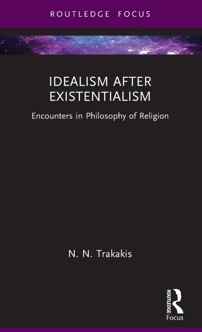 Idealism after Existentialism: Encounters in Philosophy of Religion
