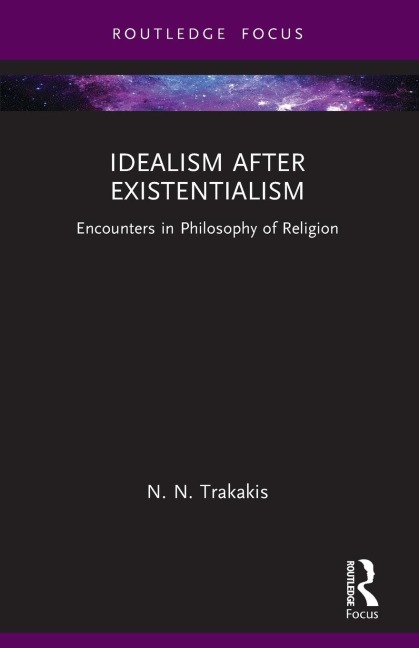 Idealism after Existentialism: Encounters in Philosophy of Religion