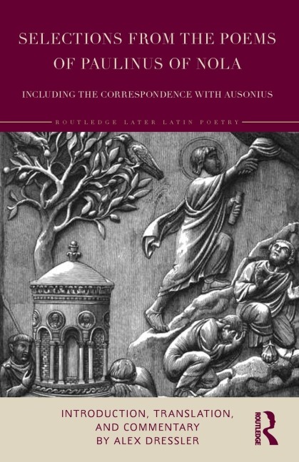 Selections from the Poems of Paulinus of Nola, including the Correspondence with Ausonius: Introduction, Translation, and Commentary