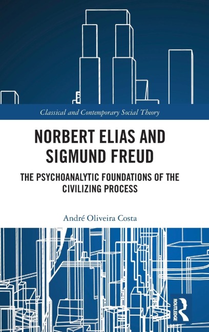 Norbert Elias and Sigmund Freud: The Psychoanalytic Foundations of the Civilizing Process