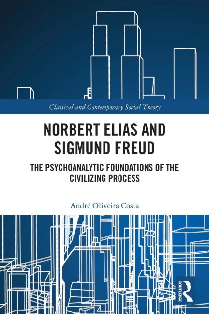 Norbert Elias and Sigmund Freud: The Psychoanalytic Foundations of the Civilizing Process