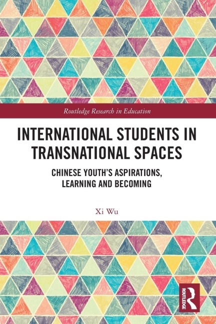 International Students in Transnational Spaces: Chinese Youths Aspirations, Learning and Becoming