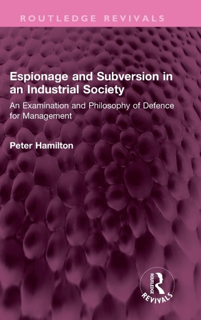 Espionage and Subversion in an Industrial Society: An Examination and Philosophy of Defence for Management