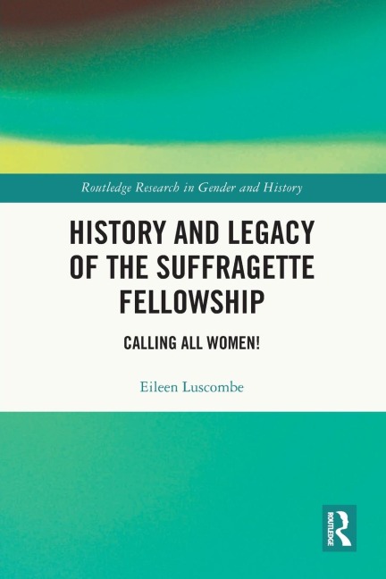 History and Legacy of the Suffragette Fellowship: Calling all Women!