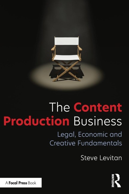 The Content Production Business: Legal, Economic and Creative Basics for Producers