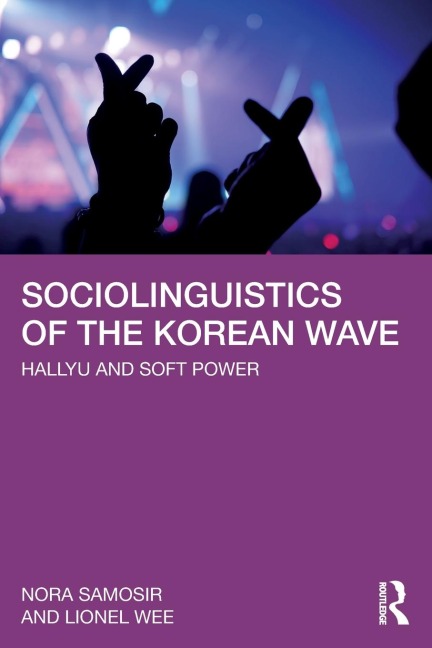 Sociolinguistics of the Korean Wave: Hallyu and Soft Power