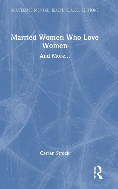 Married Women Who Love Women: And More...