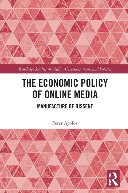 The Economic Policy of Online Media: Manufacture of Dissent
