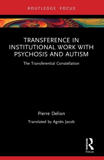 Transference in Institutional Work with Psychosis and Autism: The Transferential Constellation