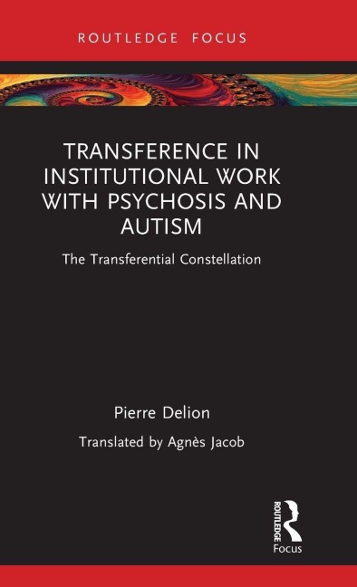 Transference in Institutional Work with Psychosis and Autism: The Transferential Constellation