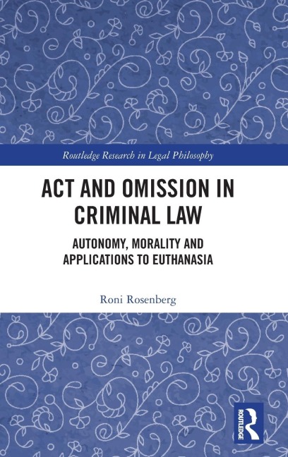 Act and Omission in Criminal Law: Autonomy, Morality and Applications to Euthanasia