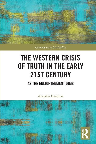 The Western Crisis of Truth in the Early 21st Century: As the Enlightenment Dims