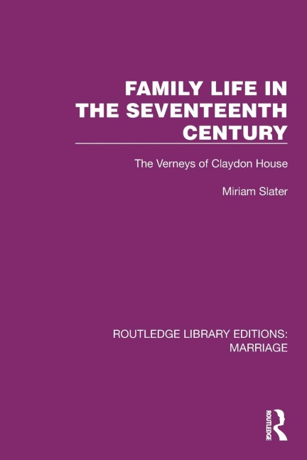 Family Life in the Seventeenth Century: The Verneys of Claydon House