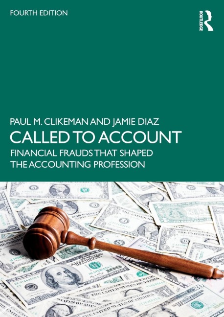 Called to Account: Financial Frauds that Shaped the Accounting Profession