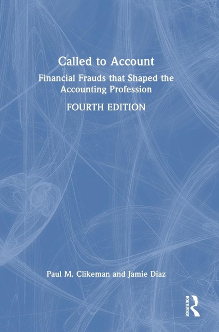 Called to Account: Financial Frauds that Shaped the Accounting Profession