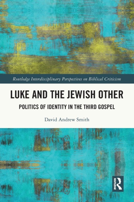 Luke and the Jewish Other: Politics of Identity in the Third Gospel