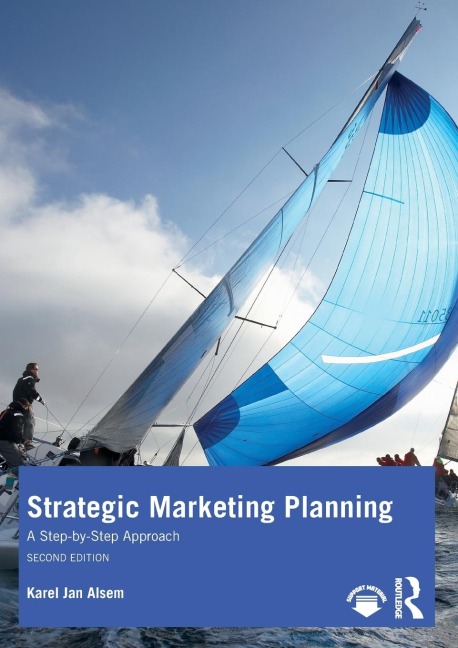 Strategic Marketing Planning: A Step-By-Step Approach