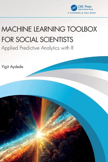 Machine Learning Toolbox for Social Scientists: Applied Predictive Analytics with R
