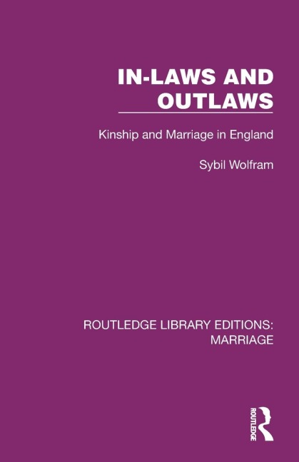 In-Laws and Outlaws: Kinship and Marriage in England