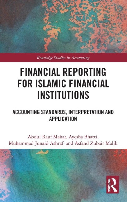 Financial Reporting for Islamic Financial Institutions: Accounting Standards, Interpretation and Application