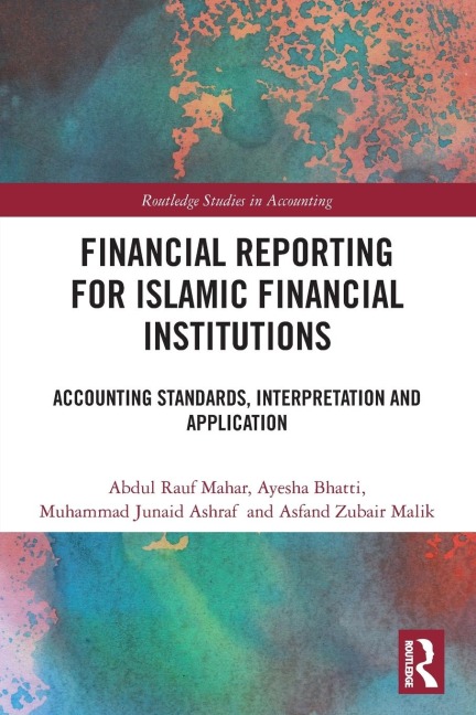 Financial Reporting for Islamic Financial Institutions: Accounting Standards, Interpretation and Application