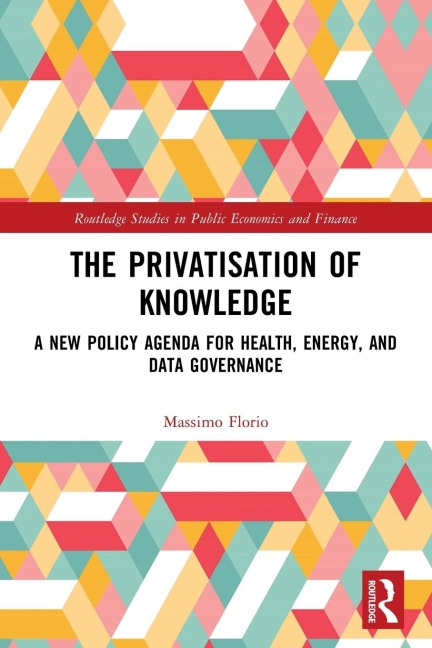 The Privatisation of Knowledge: A New Policy Agenda for Health, Energy, and Data Governance