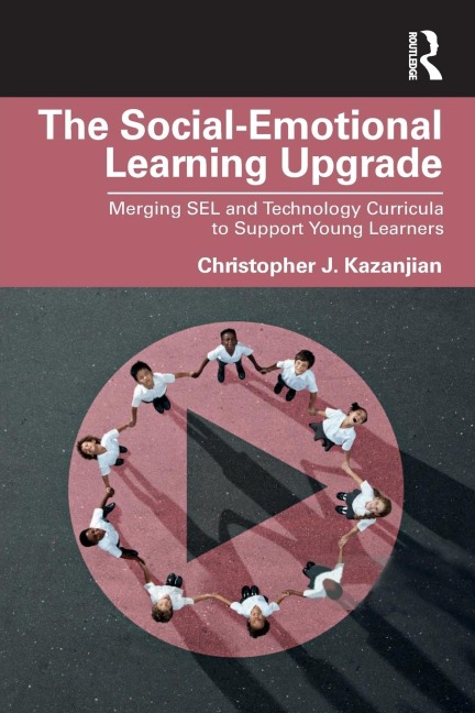 The Social-Emotional Learning Upgrade: Merging SEL and Technology Curricula to Support Young Learners