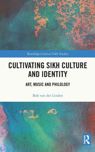 Cultivating Sikh Culture and Identity: Art, Music and Philology