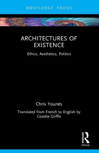 Architectures of Existence: Ethics, Aesthetics, Politics