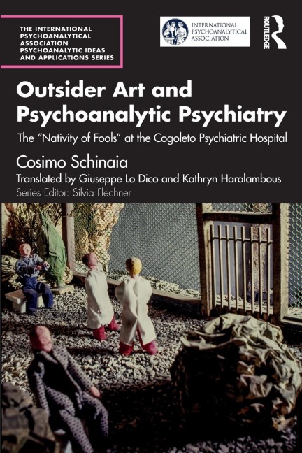 Outsider Art and Psychoanalytic Psychiatry: The Nativity of Fools at the Cogoleto Psychiatric Hospital