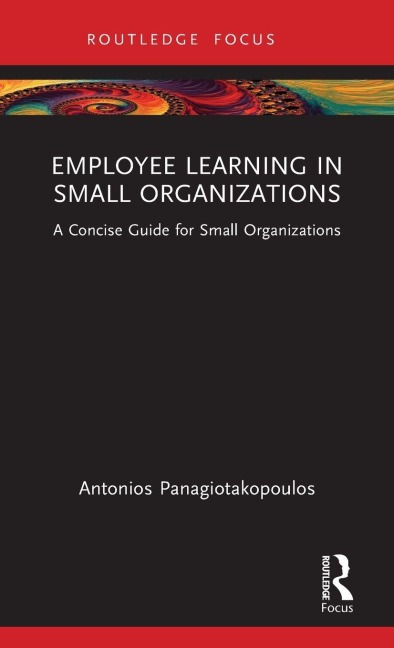 Employee Learning in Small Organizations: A Concise Guide for Small Organizations