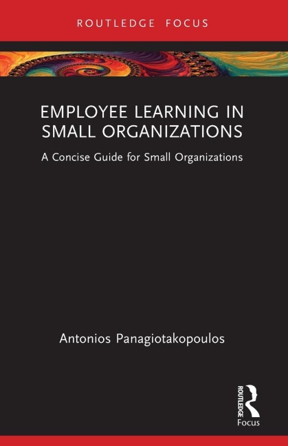 Employee Learning in Small Organizations: A Concise Guide for Small Organizations