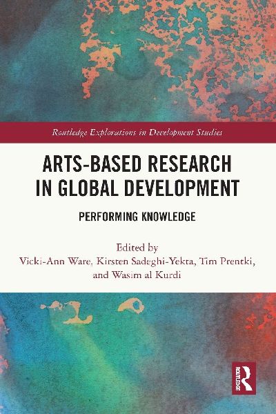Arts-based Research in Global Development: Performing Knowledge