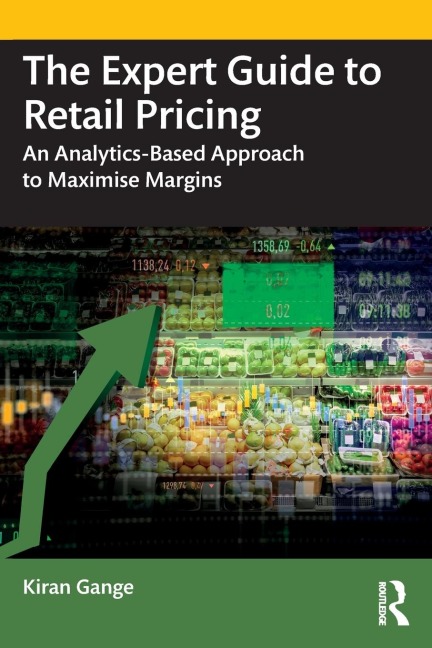 The Expert Guide to Retail Pricing: An Analytics-Based Approach to Maximise Margins