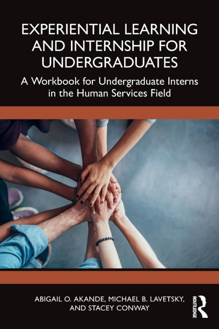 Experiential Learning and Internship for Undergraduates: A Workbook for Undergraduate Interns in the Human Services Field