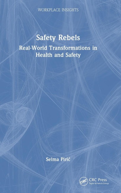 Safety Rebels: Real-World Transformations in Health and Safety