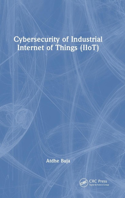 Cybersecurity of Industrial Internet of Things (IIoT)