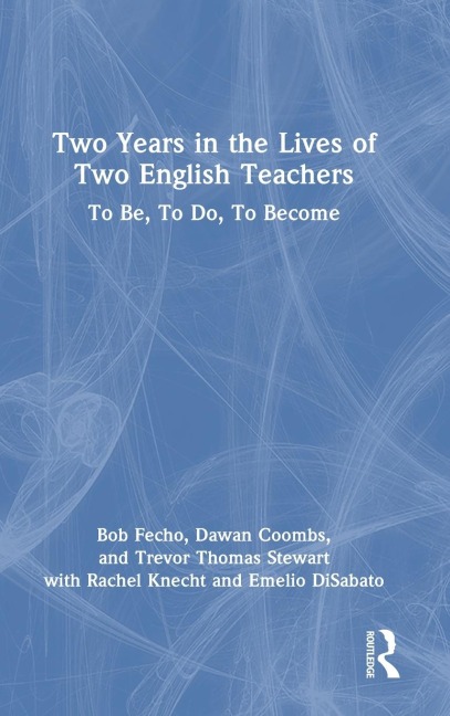 Two Years in the Lives of Two English Teachers: To Be, To Do, To Become